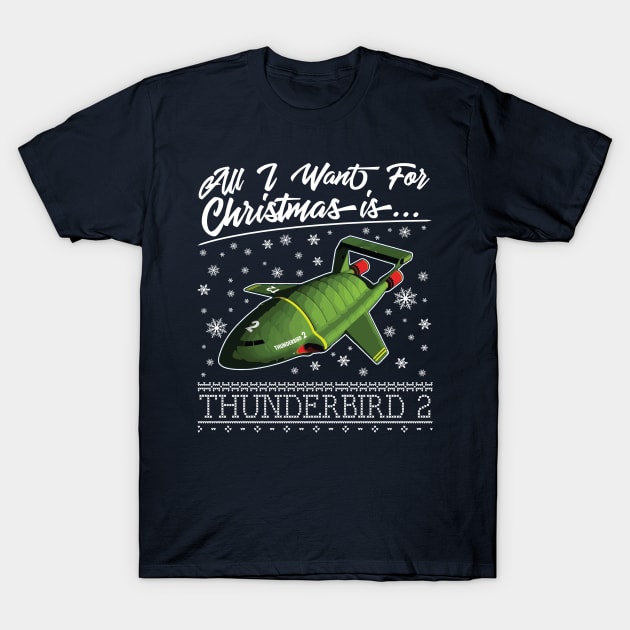 All I Want For Christmas Is Thunderbird 2 Thunderbirds T-Shirt by Rebus28
